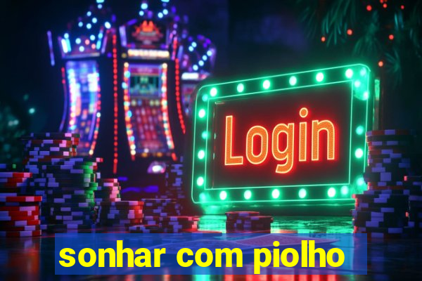 sonhar com piolho